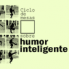 Ciclo de Mesas sobre humor inteligente. Instituto Quevedo del Humor