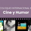 Coloquio Internacional sobre las relaciones entre cine y humor